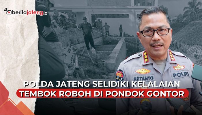 Video Polda Jateng Selidiki Unsur Kelalaian Kasus Tembok Roboh Pondok Gontor Magelang