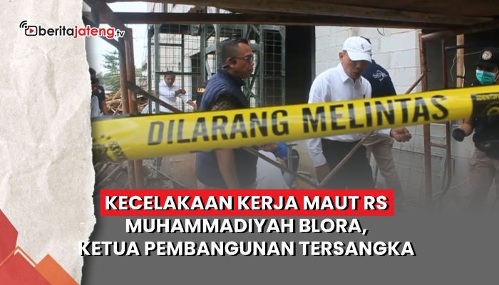 Video Kasus Crane Maut RS Muhammadiyah Blora, Polisi Tetapkan Tersangka