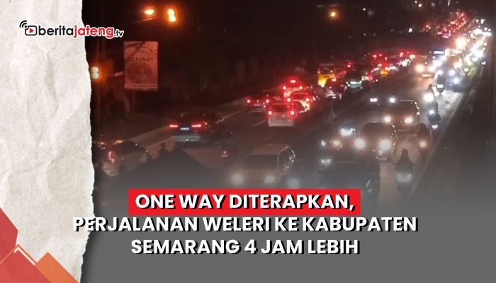 Video Berlaku One Way, Perjalanan Weleri ke Kabupaten Semarang 4 Jam Lebih