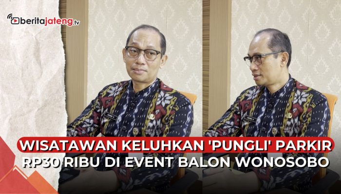 Video Wisatawan Keluhkan ‘Pungli’ Parkir Rp30 Ribu di Event Balon Udara Wonosobo
