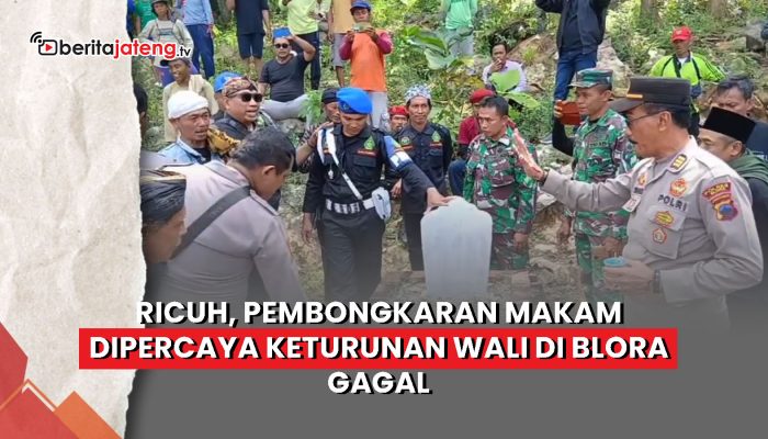 Video Ricuh, Pembongkaran Makam Dipercaya Keturunan Wali di Blora Gagal