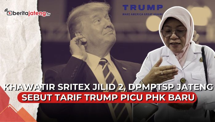 Video Khawatir Sritex Jilid 2, DPMPTSP Jateng Sebut Tarif Trump Bisa Picu PHK Baru
