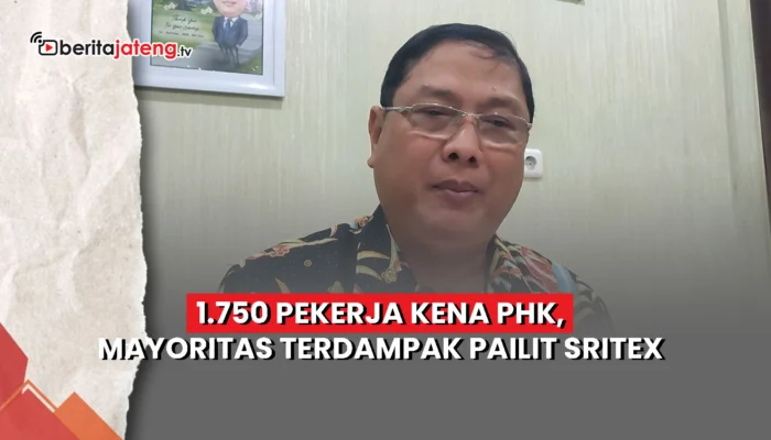 Video 1.750 Pekerja di Semarang Kena PHK, Mayoritas Terdampak Pailit Sritex