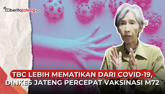 Video TBC Lebih Mematikan dari Covid-19, Dinkes Jateng Percepat Vaksinasi