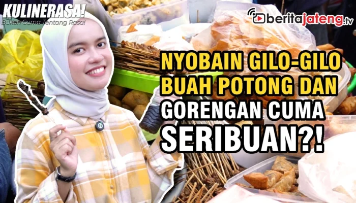Kulinerasa Hanya Ada di Semarang, Nyobain Gilo-Gilo Buah dan Gorengan Seribuan