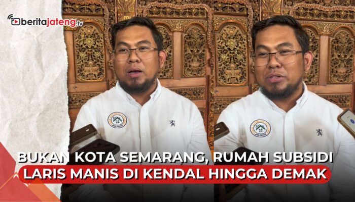 Video Bukan Kota Semarang, Rumah Subsidi Justru Laris Manis di Kendal dan Demak