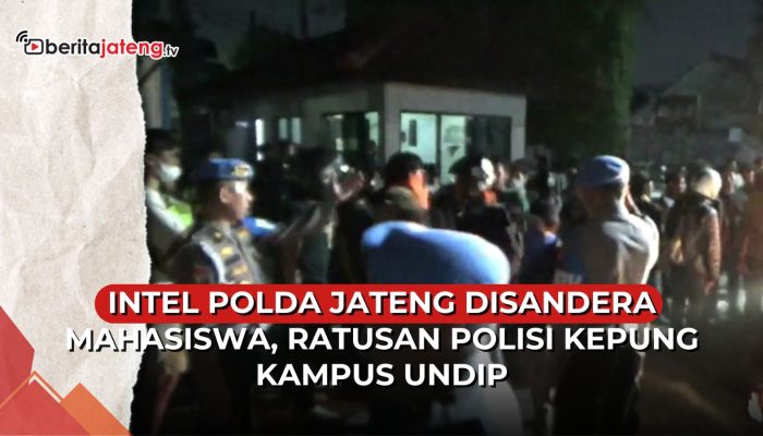 Video Intel Polda Jateng Disandera Mahasiswa saat Demo, Polisi Kepung Kampus Undip