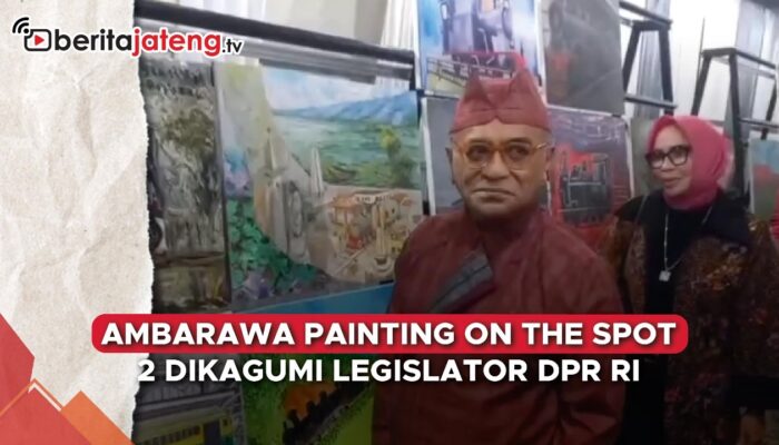 Video Ambarawa Painting On The Spot Dikagumi Anggota DPR RI