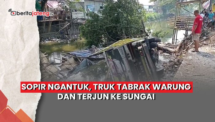 Video Sopir Ngantuk, Truk Tabrak Warung dan Terjun ke Sungai