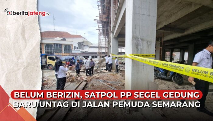 Video Belum Berizin, Satpol PP Segel Gedung Baru Untag di Jalan Pemuda Semarang