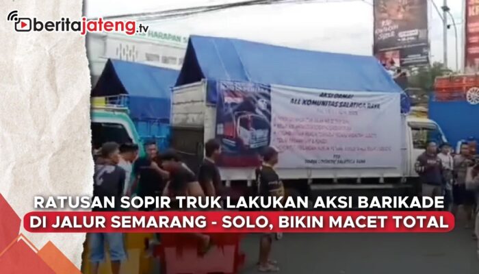Video Ratusan Sopir Truk Blokir Jalur Semarang-Solo, Bikin Macet Total