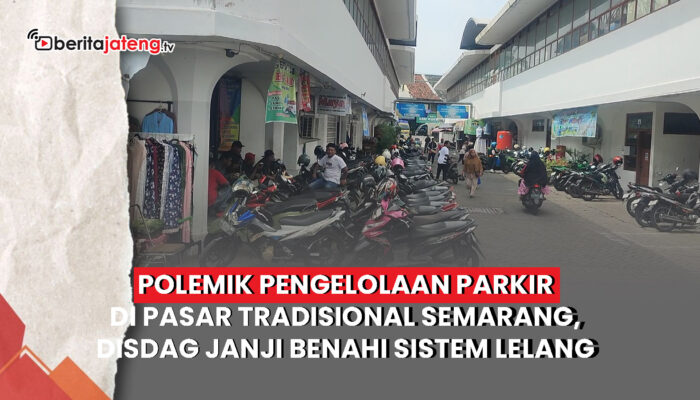 Video Polemik Pengelolaan Parkir Pasar di Semarang, Disdag Benahi Sistem Lelang