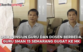 Video Beda Usia Pensiun Guru dan Dosen, Pendidik SMAN 15 Semarang Gugat ke MK