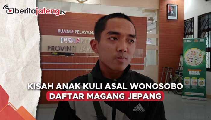 Video Kisah Anak Kuli asal Wonosobo Daftar Magang Jepang