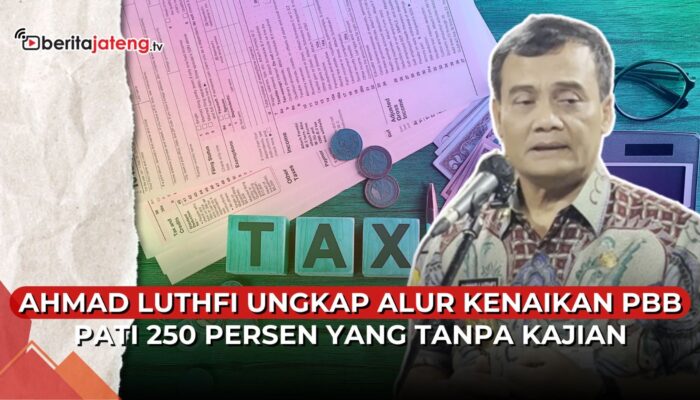 Video Ahmad Luthfi Ungkap Alur Kenaikan PBB Pati 250 Persen yang Tanpa Kajian