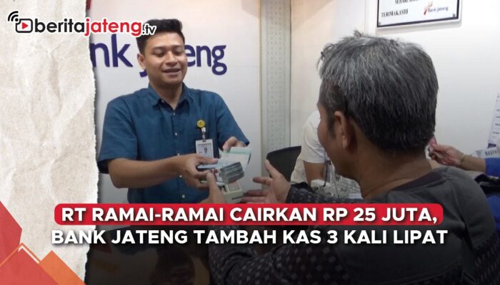 Video RT Ramai-Ramai Cairkan Dana Rp25 Juta, Bank Jateng Tambah Kas 3 Kali Lipat