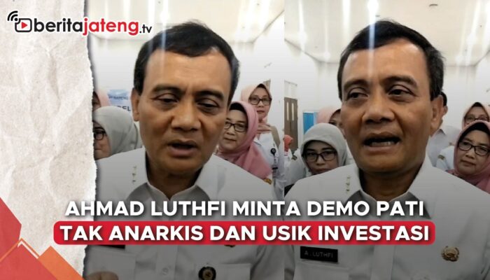 Video Ahmad Luthfi Minta Demo Pati Tak Anarkis dan Usik Investasi