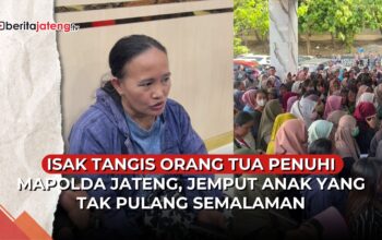 Video Isak Tangis Ortu Penuhi Mapolda Jateng, Jemput Anak Tak Pulang Semalaman
