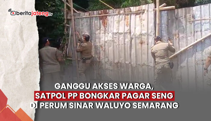 Video Ganggu Akses Warga, Satpol PP Bongkar Pagar Seng di Perum Sinar Waluyo Semarang